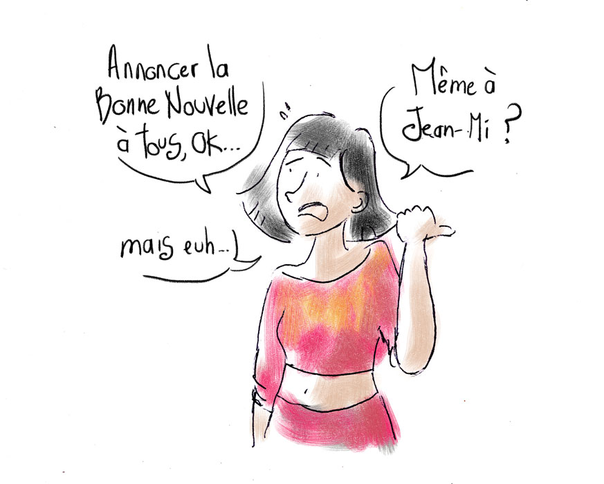 Annoncer à tous. Euh... même à Jean-Mi ?